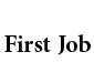 First Job